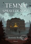 Kniha: Temná spravedlnost (Dominik Roubin). Nakladatelství Fragment, 2025 Kniha: Temná spravedlnost (Dominik Roubin). Nakladatelství Fragment, 2025