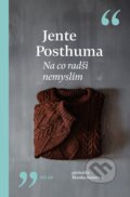 Kniha: Na co radši nemyslím (Jente Posthuma). Vyšehrad, 2025 Kniha: Na co radši nemyslím (Jente Posthuma). Vyšehrad, 2025