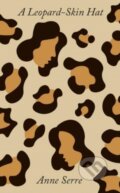 Kniha: A Leopard-Skin Hat (Anne Serre). New Directions, 2023 Kniha: A Leopard-Skin Hat (Anne Serre). New Directions, 2023