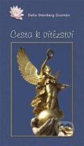 Kniha: Cesta k vítězství (Delia Steinberg Guzmán). Nová Akropolis, 2025 Kniha: Cesta k vítězství (Delia Steinberg Guzmán). Nová Akropolis, 2025