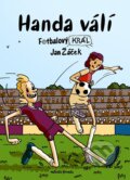 Kniha: Fotbalový král: Handa válí (Jan Žáček). Mladá fronta, 2025 Kniha: Fotbalový král: Handa válí (Jan Žáček). Mladá fronta, 2025