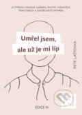 Kniha: Umřel jsem, ale už je mi líp (Petr Laštovka). N media, 2025 Kniha: Umřel jsem, ale už je mi líp (Petr Laštovka). N media, 2025