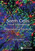 Kniha: Stem Cells, Tissue Engineering and Regenerative Medicine (David Warburton). World Scientific, 2014 Kniha: Stem Cells, Tissue Engineering and Regenerative Medicine (David Warburton). World Scientific, 2014