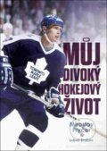 Kniha: Můj divoký hokejový život (Luboš Brabec a Miroslav Fryčer). Luboš Brabec, 2017 Kniha: Můj divoký hokejový život (Luboš Brabec a Miroslav Fryčer). Luboš Brabec, 2017