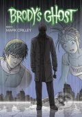 Kniha: Brody's Ghost Volume 6 (Mark Crilley) (Mark Crilley). , 2015 Kniha: Brody's Ghost Volume 6 (Mark Crilley) (Mark Crilley). , 2015