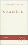 Kniha: Okamžik (Soren Kierkegaard). Kalich, 2005 Kniha: Okamžik (Soren Kierkegaard). Kalich, 2005