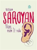 Kniha: Mami, mám tě ráda (William Saroyan). Argo, 2017 Kniha: Mami, mám tě ráda (William Saroyan). Argo, 2017