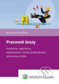 Kniha: Pracovné úrazy (Miroslava Kordošová). Wolters Kluwer, 2025 Kniha: Pracovné úrazy (Miroslava Kordošová). Wolters Kluwer, 2025