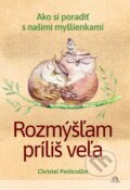 Kniha: Rozmýšľam príliš veľa (Christel Petitcollin). Citadella, 2025 Kniha: Rozmýšľam príliš veľa (Christel Petitcollin). Citadella, 2025