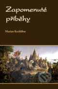 Kniha: Zapomenuté příběhy (Marian Kechlibar). Klika, 2024 Kniha: Zapomenuté příběhy (Marian Kechlibar). Klika, 2024