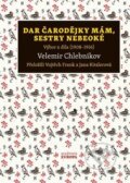 Kniha: Dar čarodějky mám, sestry nebeoké (Velemir Chlebnikov). Academia, 2025 Kniha: Dar čarodějky mám, sestry nebeoké (Velemir Chlebnikov). Academia, 2025