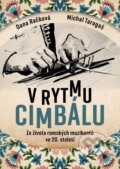 Kniha: V rytmu cimbálu (Dana Račková a Emil Michael Taragoš). XYZ, 2025 Kniha: V rytmu cimbálu (Dana Račková a Emil Michael Taragoš). XYZ, 2025