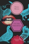 Kniha: On the Threshold (Dušan Mitana). Seagull Books London Ltd, 2024 Kniha: On the Threshold (Dušan Mitana). Seagull Books London Ltd, 2024