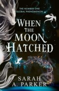 Kniha: When the Moon Hatched (Sarah A. Parker). HarperCollins Publishers, 2025 Kniha: When the Moon Hatched (Sarah A. Parker). HarperCollins Publishers, 2025