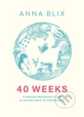 Kniha: 40 Weeks (Anna Blix). MacLehose Press, 2025 Kniha: 40 Weeks (Anna Blix). MacLehose Press, 2025