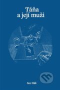 Kniha: Táňa a její muži (Jan Hák). Jan Hák, 2025 Kniha: Táňa a její muži (Jan Hák). Jan Hák, 2025