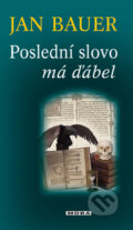 Kniha: Poslední slovo má ďábel (Jan Bauer). Moba, 2008 Kniha: Poslední slovo má ďábel (Jan Bauer). Moba, 2008