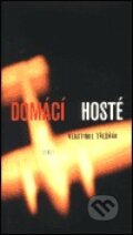 Kniha: Domácí hosté (Vlastimil Třešňák). Torst, 2000 Kniha: Domácí hosté (Vlastimil Třešňák). Torst, 2000