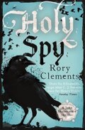 Kniha: Holy Spy (Rory Clements). Hodder and Stoughton, 2015 Kniha: Holy Spy (Rory Clements). Hodder and Stoughton, 2015