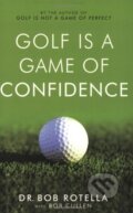 Kniha: Golf is a Game of Confidence (Bob Cullen a Bob Rotella). Simon & Schuster, 2004 Kniha: Golf is a Game of Confidence (Bob Cullen a Bob Rotella). Simon & Schuster, 2004