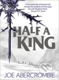 Kniha: Half a King (Joe Abercrombie). HarperCollins, 2014 Kniha: Half a King (Joe Abercrombie). HarperCollins, 2014