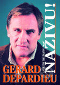 Kniha: Gérald Depardieu - NAŽIVU! (Laurent Neumann). XYZ, 2005 Kniha: Gérald Depardieu - NAŽIVU! (Laurent Neumann). XYZ, 2005