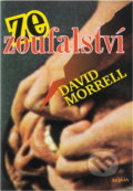 Kniha: Ze zoufalství (David Morrell). Alpress, 2002 Kniha: Ze zoufalství (David Morrell). Alpress, 2002