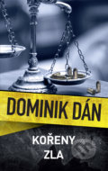 Kniha: Kořeny zla (Dominik Dán). Slovart CZ, 2017 Kniha: Kořeny zla (Dominik Dán). Slovart CZ, 2017
