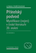 Kniha: Přátelský podvod (Lenka Pořízková). Academia, 2014 Kniha: Přátelský podvod (Lenka Pořízková). Academia, 2014