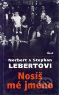 Kniha: Nosíš mé jméno (Norbert Lebert). Ikar CZ, 2001 Kniha: Nosíš mé jméno (Norbert Lebert). Ikar CZ, 2001