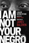 Kniha: I am Not Your Negro (James Baldwin). Random House, 2017 Kniha: I am Not Your Negro (James Baldwin). Random House, 2017