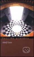 Řeči do prázdna - Adolf Loos, Tichá Byzanc, 2002