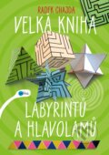Velká kniha labyrintů a hlavolamů - Radek Chajda, Edika, 2017
