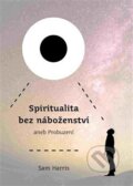 Kniha: Spiritualita bez náboženství (Sam Harris), 2017 Kniha: Spiritualita bez náboženství (Sam Harris), 2017