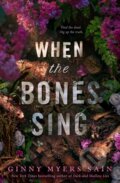 Kniha: When the Bones Sing (Ginny Myers Sain). Electric Monkey, 2025 Kniha: When the Bones Sing (Ginny Myers Sain). Electric Monkey, 2025