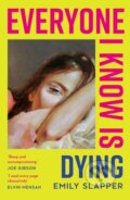 Kniha: Everyone I Know is Dying (Emily Slapper). HarperCollins Publishers, 2025 Kniha: Everyone I Know is Dying (Emily Slapper). HarperCollins Publishers, 2025