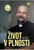 Kniha: Život v plnosti (Ján Buc). TV LUX, 2025 Kniha: Život v plnosti (Ján Buc). TV LUX, 2025