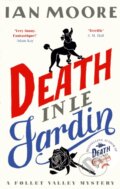 Kniha: Death in le Jardin (Ian Moore). Duckworth Overlook, 2025 Kniha: Death in le Jardin (Ian Moore). Duckworth Overlook, 2025