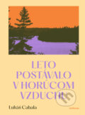 E-kniha: Leto postávalo v horúcom vzduchu (Lukáš Cabala), 2025 E-kniha: Leto postávalo v horúcom vzduchu (Lukáš Cabala), 2025