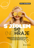 Kniha: S jídlem se (ne)hraje (Jitka Ludvíčková). Grada, 2025 Kniha: S jídlem se (ne)hraje (Jitka Ludvíčková). Grada, 2025