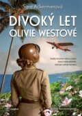 Kniha: Divoký let Olivie Westové (Sara Ackerman). Metafora, 2025 Kniha: Divoký let Olivie Westové (Sara Ackerman). Metafora, 2025