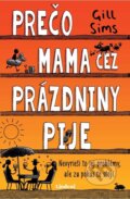 Kniha: Prečo mama cez prázdniny pije (Gill Sims). Lindeni, 2025 Kniha: Prečo mama cez prázdniny pije (Gill Sims). Lindeni, 2025