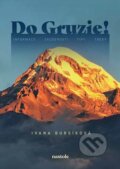 Kniha: Do Gruzie! (Ivana Bursíková). nastole, 2025 Kniha: Do Gruzie! (Ivana Bursíková). nastole, 2025