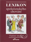 Kniha: Lexikon společenského chování (Vladimír Smejkal). Grada, 1993 Kniha: Lexikon společenského chování (Vladimír Smejkal). Grada, 1993