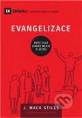Kniha: Evangelizace : když celá církev mluví o Ježíši (J. Mack Stiles). Didasko, 2021 Kniha: Evangelizace : když celá církev mluví o Ježíši (J. Mack Stiles). Didasko, 2021