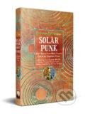 Kniha: Solarpunk (Flame Tree Publishing). Flame Tree Publishing, 2024 Kniha: Solarpunk (Flame Tree Publishing). Flame Tree Publishing, 2024