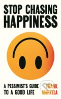 Kniha: Stop Chasing Happiness (Frank Martela). Atlantic Books, 2025 Kniha: Stop Chasing Happiness (Frank Martela). Atlantic Books, 2025