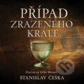 Audiokniha: Případ zrazeného krále (Stanislav Češka). Tympanum, 2025 Audiokniha: Případ zrazeného krále (Stanislav Češka). Tympanum, 2025