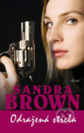 Kniha: Odražená střela (Sandra Brown). Ikar CZ, 2009 Kniha: Odražená střela (Sandra Brown). Ikar CZ, 2009