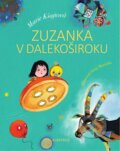 Kniha: Zuzanka v Dalekoširoku (Juraj Martiška a Marie Kšajtová). Albatros CZ, 2017 Kniha: Zuzanka v Dalekoširoku (Juraj Martiška a Marie Kšajtová). Albatros CZ, 2017
